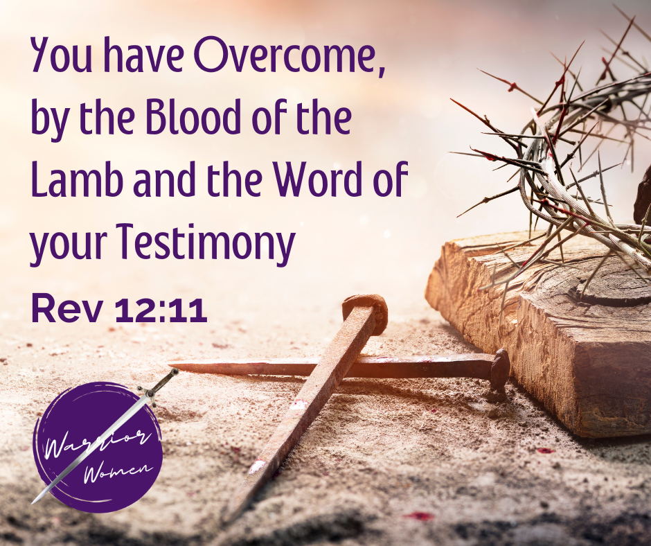 You Have Overcome, by the Power of the Blood and the Word of Your Testimony